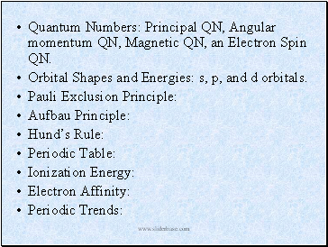 Quantum Numbers: Principal QN, Angular momentum QN, Magnetic QN, an Electron Spin QN.