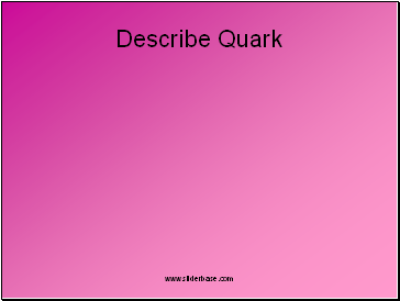 Describe Quark