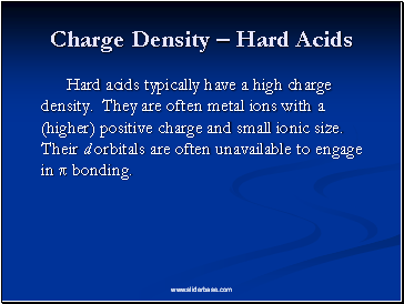 Charge Density  Hard Acids