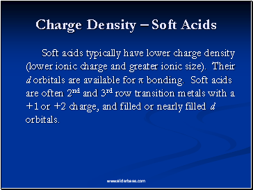 Charge Density  Soft Acids