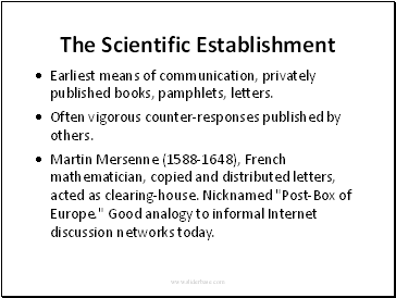 The Scientific EstablishmentEarliest means of communication, privately published books, pamphlets, letters.