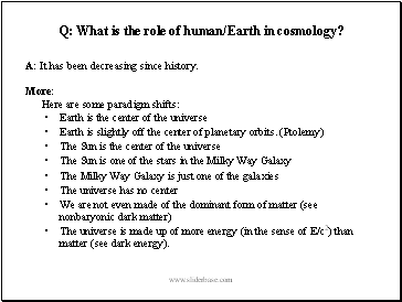 Q: What is the role of human/Earth in cosmology?