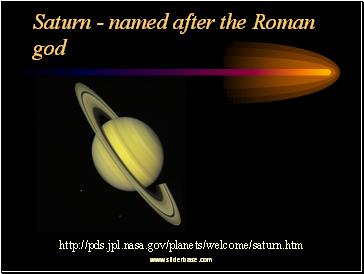 Saturn - named after the Roman god