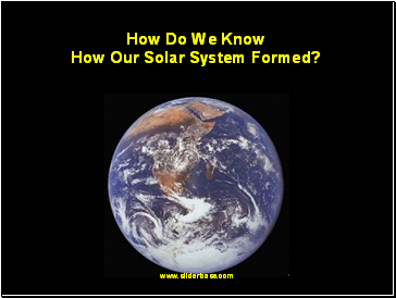 How Do We Know How Our Solar System Formed?
