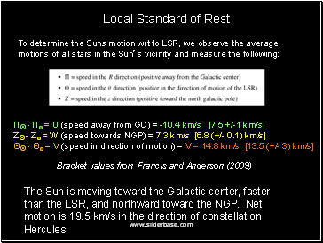 To determine the Suns motion wrt to LSR, we observe the average motions of all stars in the Suns vicinity and measure the following: