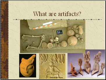 What are artifacts?