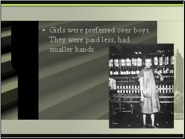 Girls were preferred over boys. They were paid less, had smaller hands.