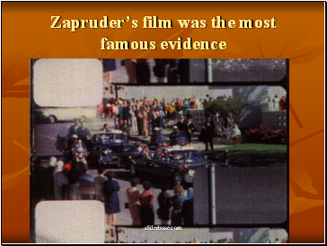 Zapruders film was the most famous evidence