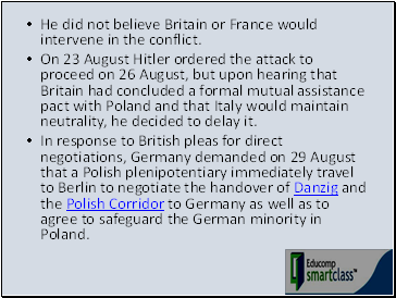 He did not believe Britain or France would intervene in the conflict.