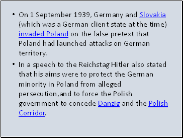 On 1 September 1939, Germany and Slovakia (which was a German client state at the time) invaded Poland on the false pretext that Poland had launched attacks on German territory.