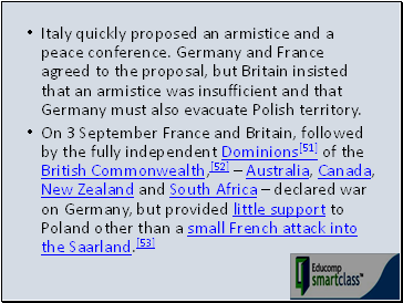 Italy quickly proposed an armistice and a peace conference. Germany and France agreed to the proposal, but Britain insisted that an armistice was insufficient and that Germany must also evacuate Polish territory.