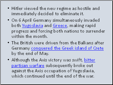 Hitler viewed the new regime as hostile and immediately decided to eliminate it.