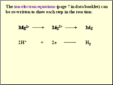 The ion-electron equations (page 7 in data booklet) can be re-written to show each step in the reaction: