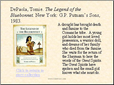 DePaola, Tomie. The Legend of the Bluebonnet. New York: G.P. Putnams Sons, 1983.