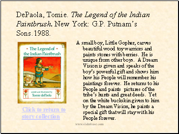 DePaola, Tomie. The Legend of the Indian Paintbrush. New York: G.P. Putnams Sons.1988.