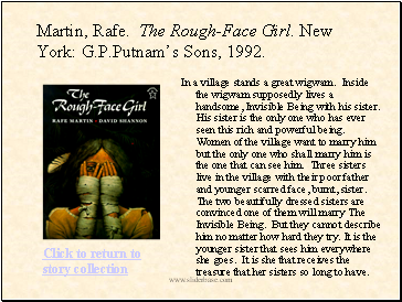 Martin, Rafe. The Rough-Face Girl. New York: G.P.Putnams Sons, 1992.
