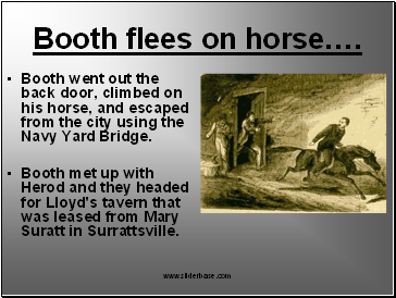 Booth flees on horse.