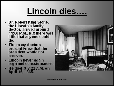 Lincoln dies.
