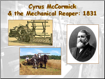 Cyrus McCormick & the Mechanical Reaper: 1831