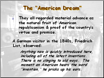 They all regarded material advance as the natural fruit of American republicanism & proof of the countrys virtue and promise.