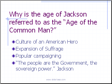 Why is the age of Jackson referred to as the Age of the Common Man?