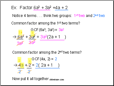 Ex: Factor 6a3 + 3a2 +4a + 2