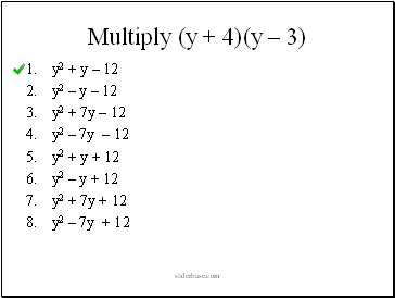 Multiply (y + 4)(y  3)
