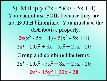 5) Multiply (2x - 5)(x2 - 5x + 4)