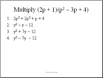 Multiply (2p + 1)(p2  3p + 4)