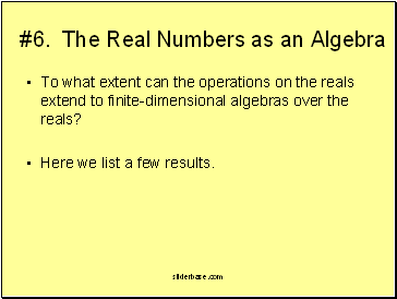 #6. The Real Numbers as an Algebra
