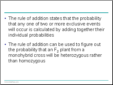 The rule of addition states that the probability that any one of two or more exclusive events will occur is calculated by adding together their individual probabilities