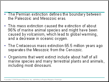 The Permian extinction defines the boundary between the Paleozoic and Mesozoic eras.