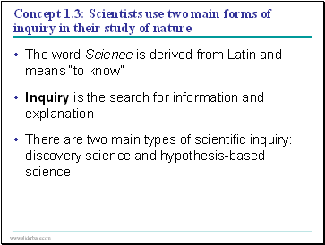 Concept 1.3: Scientists use two main forms of inquiry in their study of nature