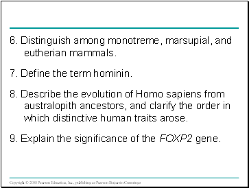 6. Distinguish among monotreme, marsupial, and eutherian mammals.