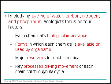 In studying cycling of water, carbon, nitrogen, and phosphorus, ecologists focus on four factors: