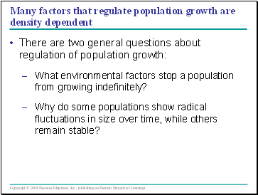 Many factors that regulate population growth are density dependent