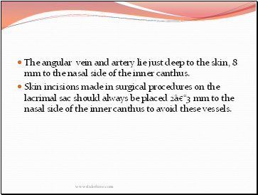 The angular vein and artery lie just deep to the skin, 8 mm to the nasal side of the inner canthus.