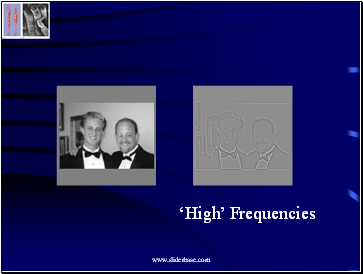 High Frequencies