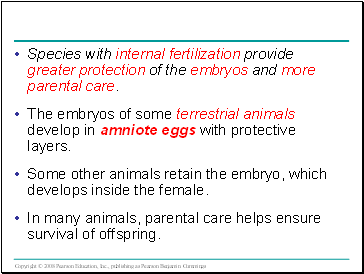 Species with internal fertilization provide greater protection of the embryos and more parental care.