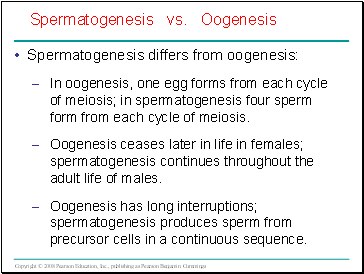 Spermatogenesis differs from oogenesis: