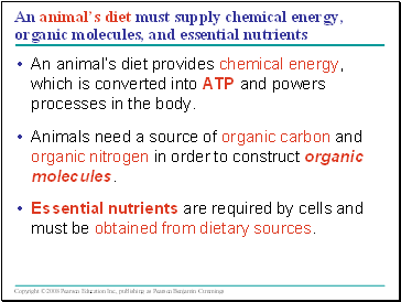 An animals diet must supply chemical energy, organic molecules, and essential nutrients
