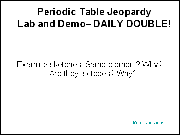 Periodic Table Jeopardy Lab and Demo DAILY DOUBLE!