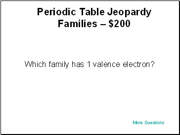 Periodic Table Jeopardy Families  $200