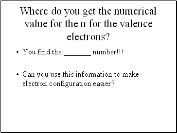 Where do you get the numerical value for the n for the valence electrons?