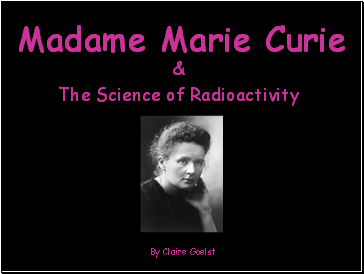 Madame Marie Curie