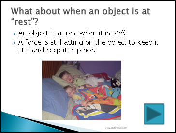 An object is at rest when it is still.