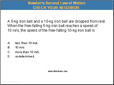 A 5-kg iron ball and a 10-kg iron ball are dropped from rest. When the free-falling 5-kg iron ball reaches a speed of 10 m/s, the speed of the free-falling 10-kg iron ball is