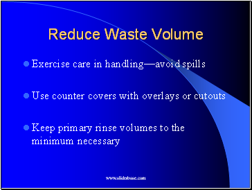 Reduce Waste Volume