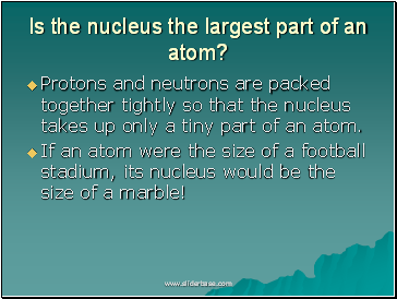 Is the nucleus the largest part of an atom?