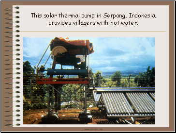 This solar thermal pump in Serpong, Indonesia, provides villagers with hot water.